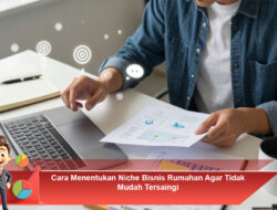 Cara Menentukan Niche Bisnis Rumahan Agar Tidak Mudah Tersaingi