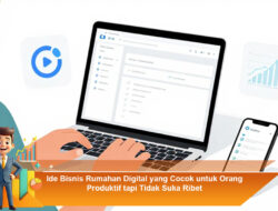 Ide Bisnis Rumahan Digital yang Cocok untuk Orang Produktif tapi Tidak Suka Ribet
