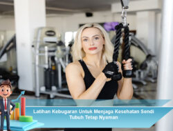 Latihan Kebugaran Untuk Menjaga Kesehatan Sendi Tubuh Tetap Nyaman