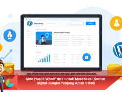 Side Hustle WordPress untuk Monetisasi Konten Digital Jangka Panjang Aman Stabil