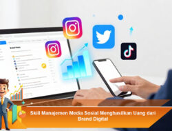 Skill Manajemen Media Sosial Menghasilkan Uang dari Brand Digital