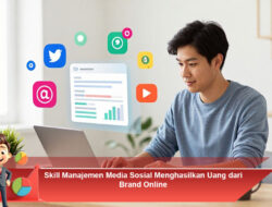 Skill Manajemen Media Sosial Menghasilkan Uang dari Brand Online