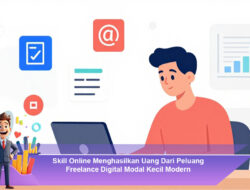Skill Online Menghasilkan Uang Dari Peluang Freelance Digital Modal Kecil Modern