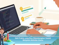 Skill Praktis yang Bisa Dikembangkan Sambil Menjalani Aktivitas Utama