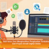 Skill Voice Over Menghasilkan Penghasilan Tambahan Dari Proyek Kreatif Digital Online