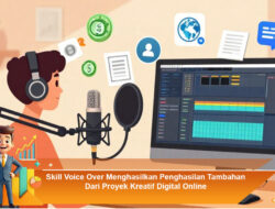 Skill Voice Over Menghasilkan Penghasilan Tambahan Dari Proyek Kreatif Digital Online