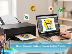 Bisnis Rumahan Berbasis Produk Custom Printing