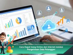Cara Dapat Uang Online dari Internet melalui Pengelolaan Data Pelanggan
