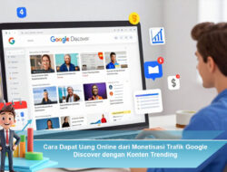 Cara Dapat Uang Online dari Monetisasi Trafik Google Discover dengan Konten Trending
