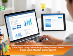 Cara Dapat Uang Online dengan Menyediakan Solusi Digital untuk Masalah Bisnis Spesifik