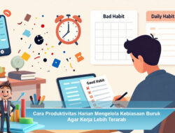 Cara Produktivitas Harian Mengelola Kebiasaan Buruk Agar Kerja Lebih Terarah