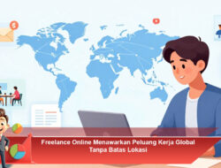 Freelance Online Menawarkan Peluang Kerja Global Tanpa Batas Lokasi