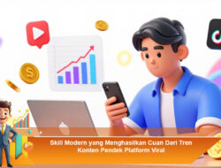 Skill Modern yang Menghasilkan Cuan Dari Tren Konten Pendek Platform Viral